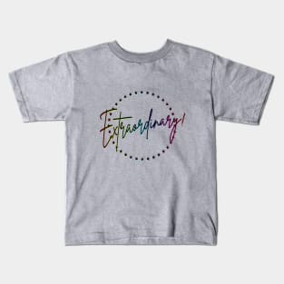 Extraordinary! Kids T-Shirt